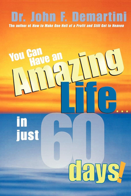 You Can Have An Amazing Life in Just 60 Days! [Paperback] DeMartini, John F.