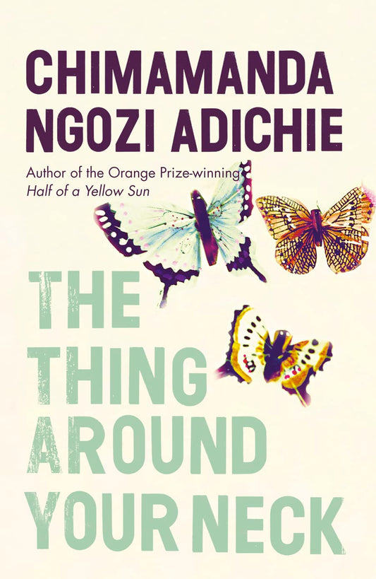The Thing Around Your Neck Ngozi Adichie, Chimamanda