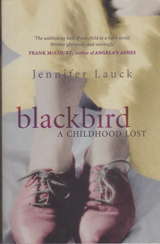 Blackbird: A Childhood Lost Lauck, Jennifer