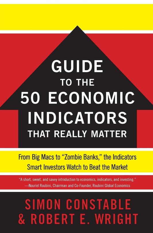 WSJ Guide to the Fantastic Fifty: From Big Macs to the Beige Book, 50 Ec onomic Indicators Smart Investors Watch and Why You Should Too [Paperback] Constable, Simon and Wright, Robert