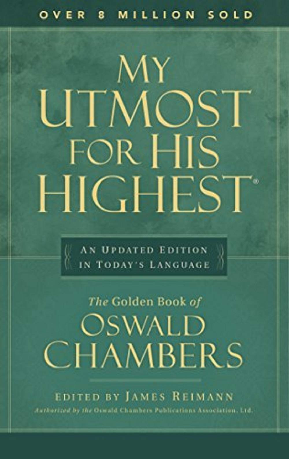 My Utmost for His Highest: Updated Edition: An Updated Edition in Today's Language - the Golden Book of Oswald Chambers [Hardcover] Oswald Chambers