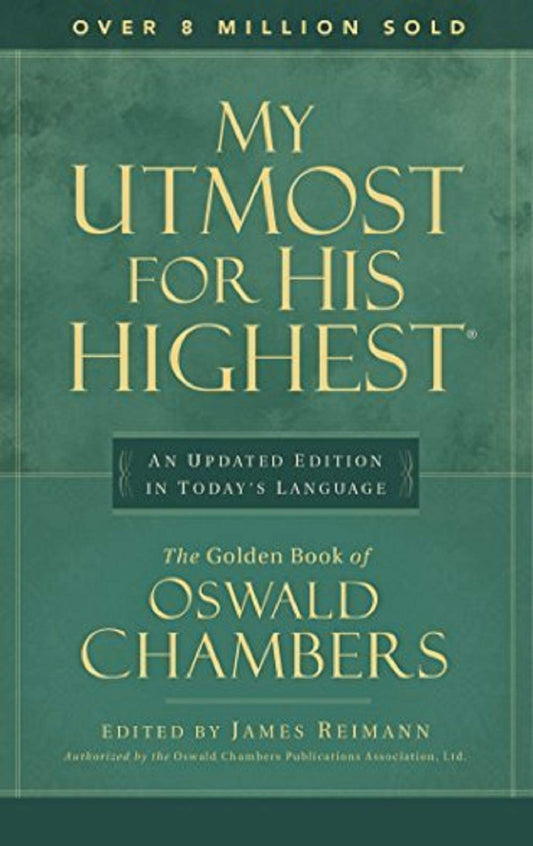 My Utmost for His Highest: Updated Edition: An Updated Edition in Today's Language - the Golden Book of Oswald Chambers [Hardcover] Oswald Chambers