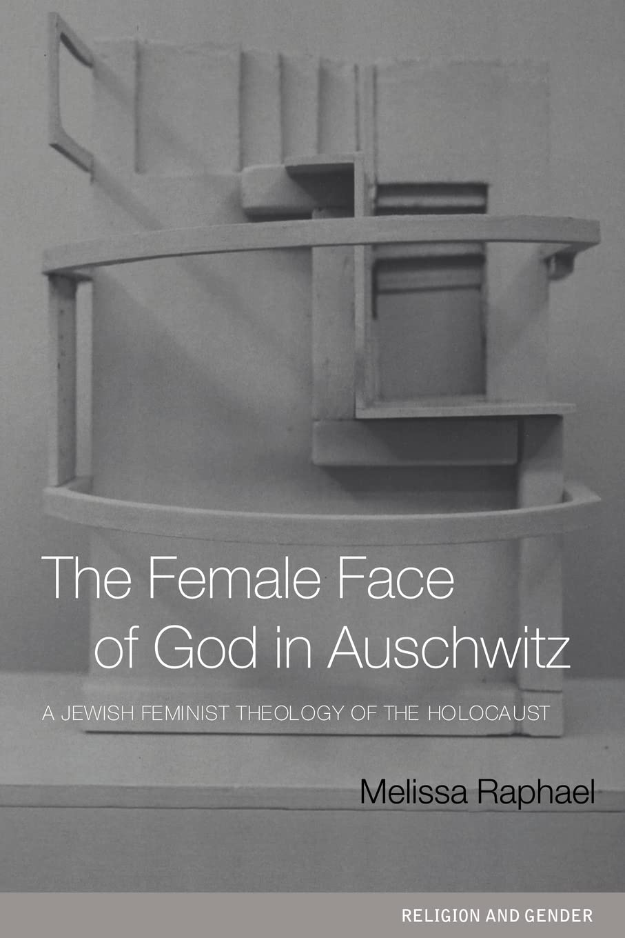 The Female Face of God in Auschwitz: A Jewish Feminist Theology of the Holocaust [Paperback] Raphael, Melissa