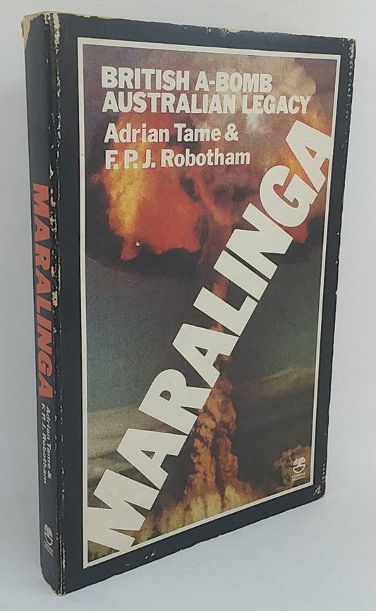 Maralinga: British A-Bomb Australian Legacy Tame, Adrian & F. P. J. Robotham