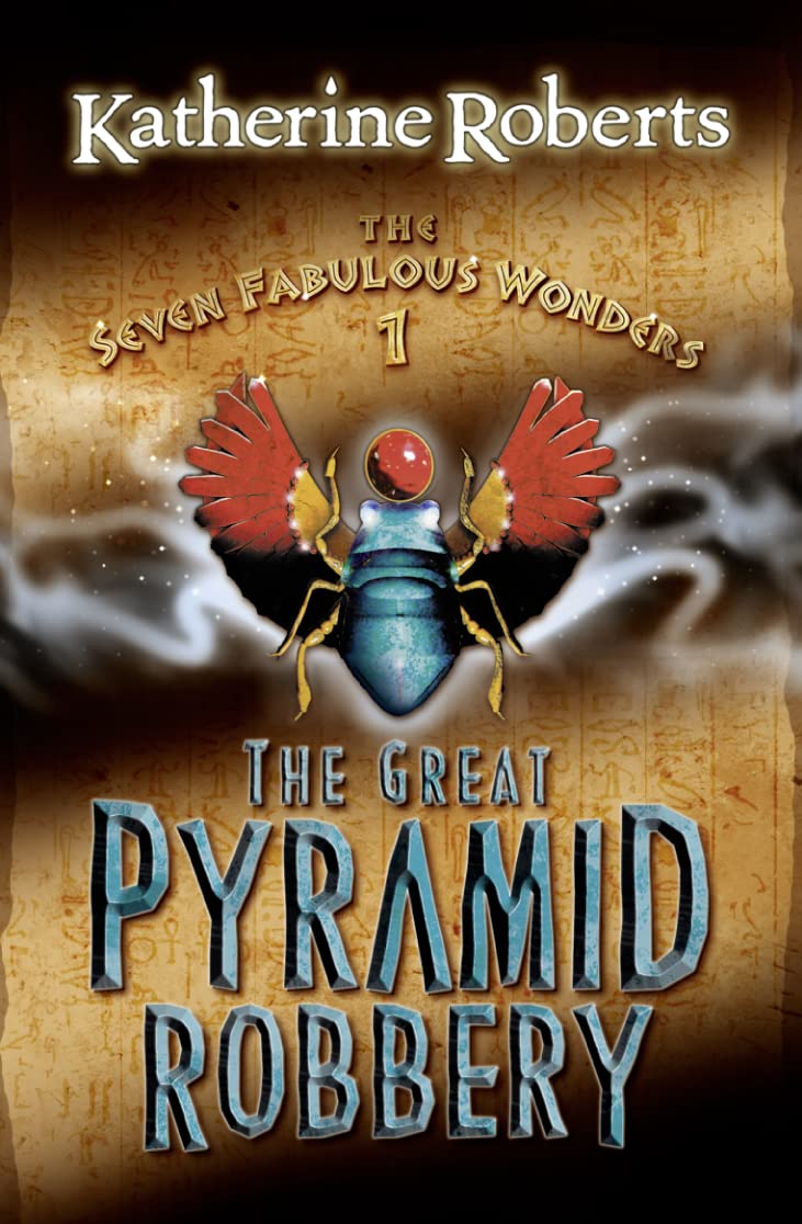 The Seven Fabulous Wonders (1) ? The Great Pyramid Robbery: No. 1 Roberts, Katherine