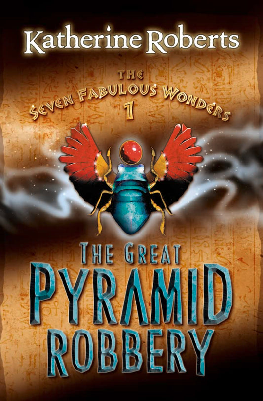 The Seven Fabulous Wonders (1) ? The Great Pyramid Robbery: No. 1 Roberts, Katherine