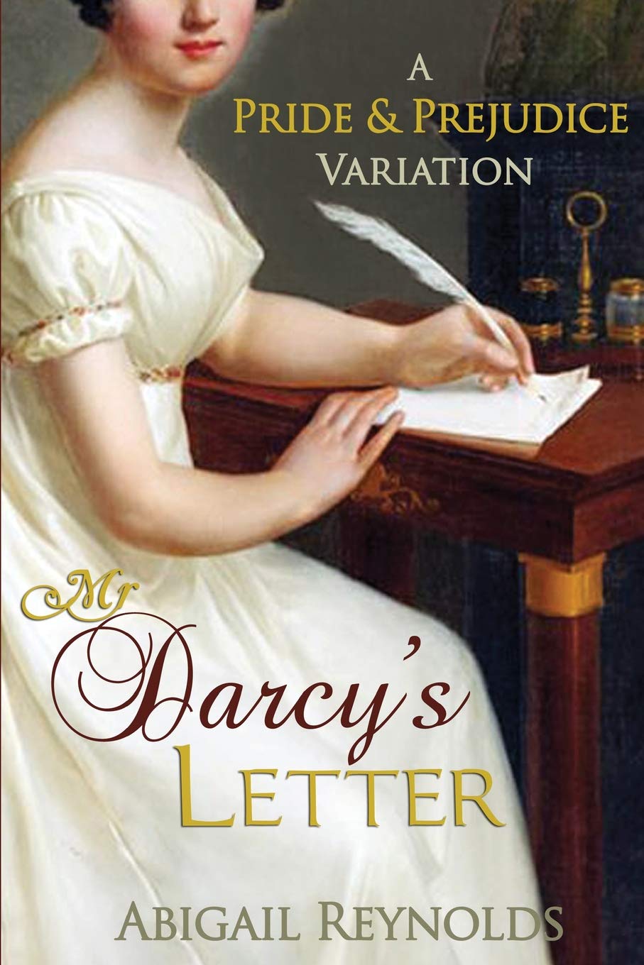 Mr. Darcy's Letter: A Pride & Prejudice Variation Reynolds, Abigail