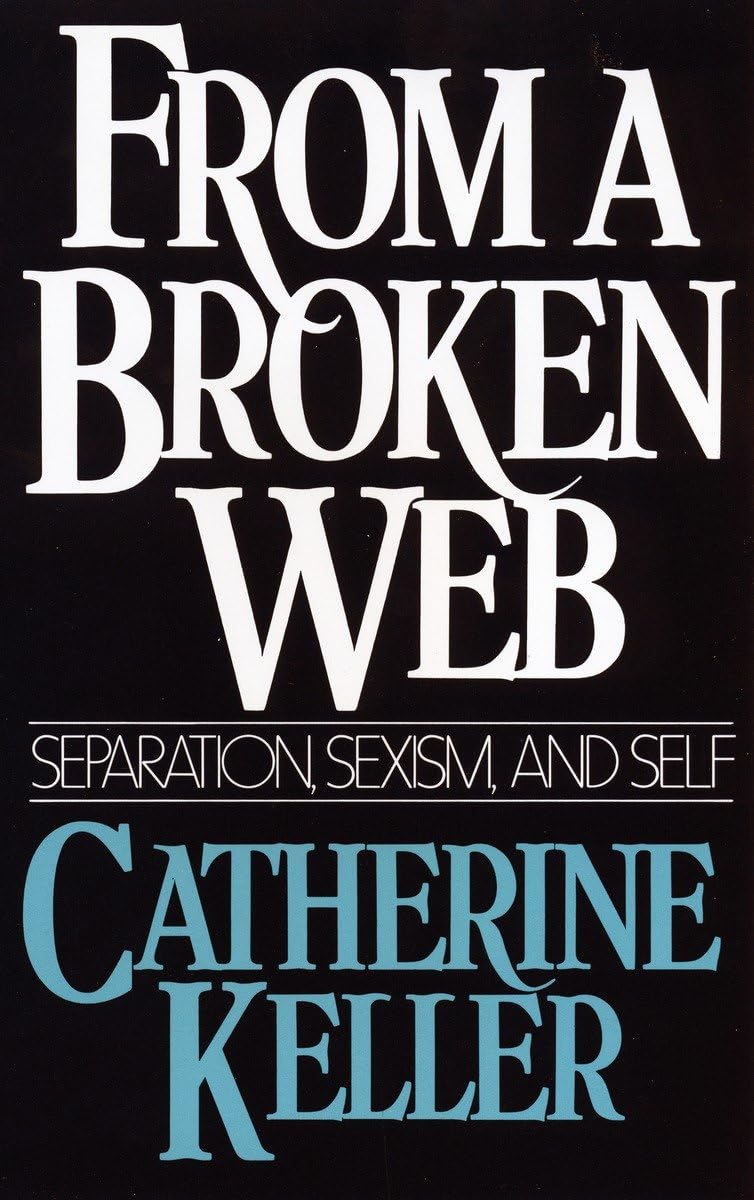 From A Broken Web: Separation, Sexism, and Self [Paperback] Keller, Catherine