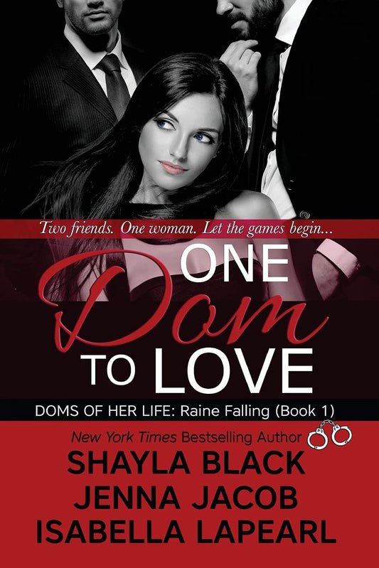 One Dom To Love: The Doms of Her Life - Book 1 Black, Shayla; Jacob, Jenna and LaPearl, Isabella