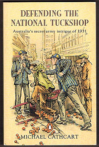 Defending the National Tuckshop: Australia's Secret Army Intrigue of 1931
