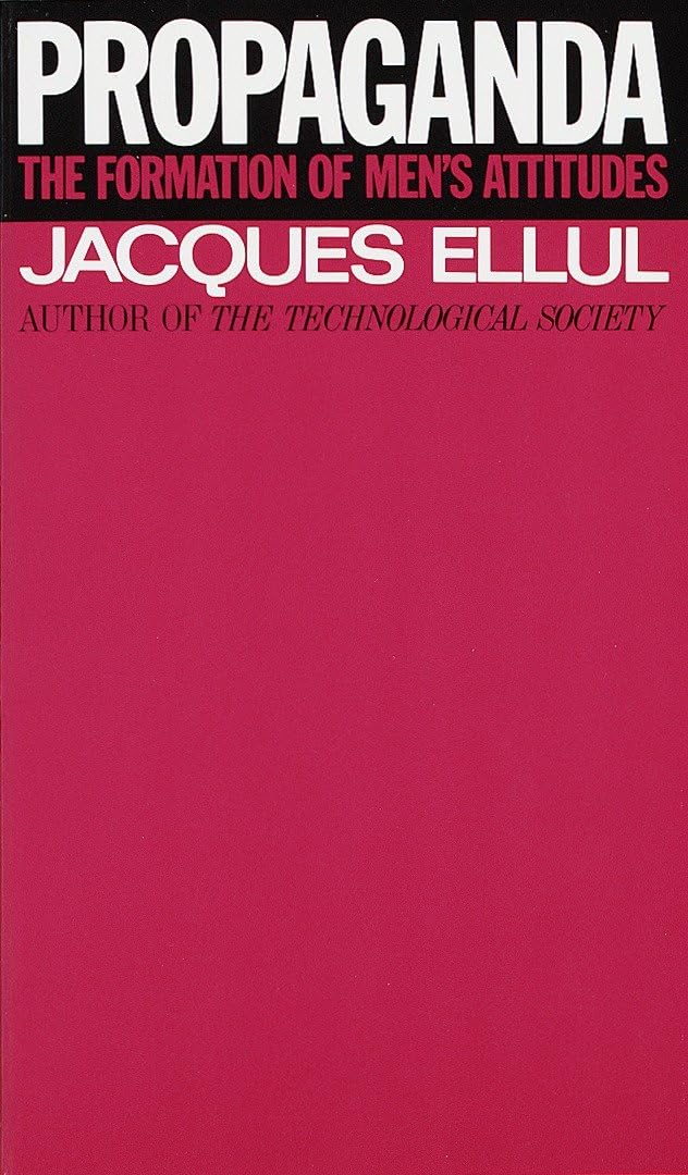 Propaganda: The Formation of Men's Attitudes [Paperback] Ellul, Jacques