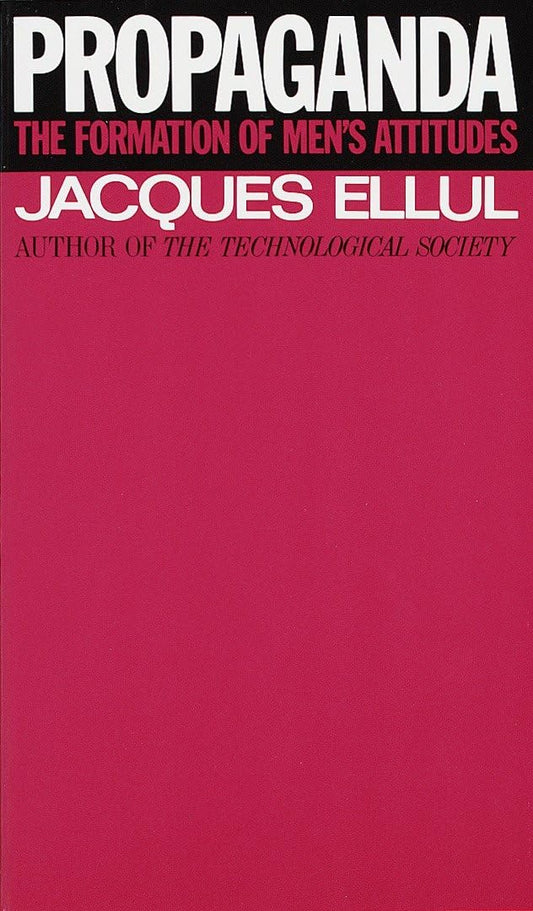 Propaganda: The Formation of Men's Attitudes [Paperback] Ellul, Jacques