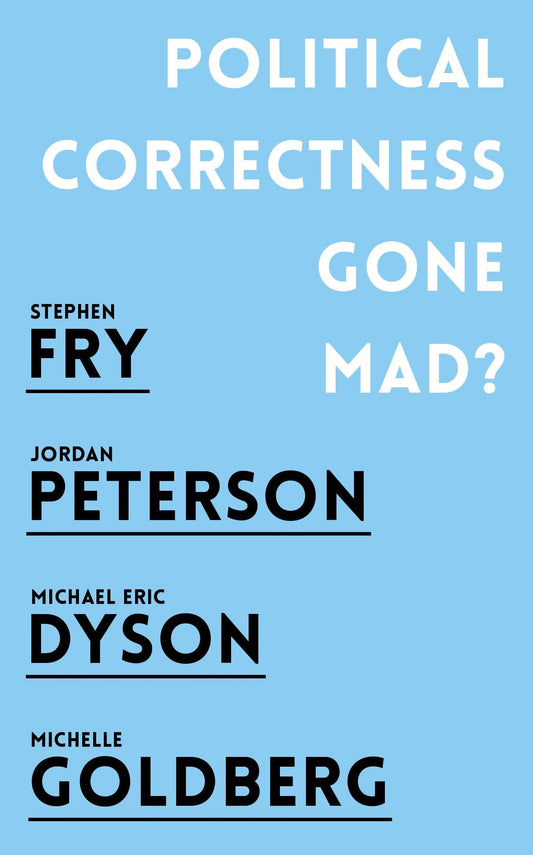 Political Correctness Gone Mad? [Mass Market Paperback] Dyson, Michael Eric; Fry, Stephen; Peterson, Jordan B. and Goldberg, Michelle