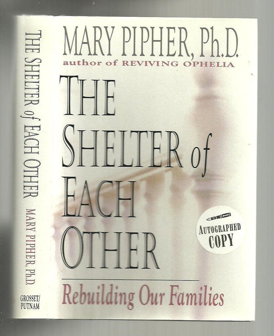 The Shelter of Each Other: Rebuilding Our Families Pipher, Mary Bray