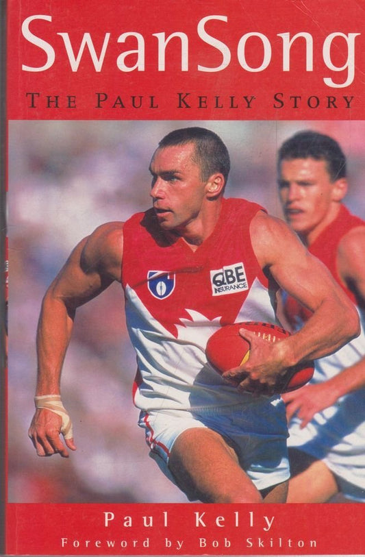 Swan Song: The Paul Kelly Story Paul Kelly
