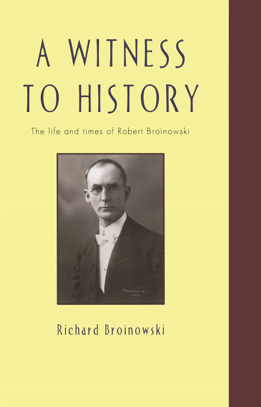 A Witness To History: The Life and Times of Robert Broinowski