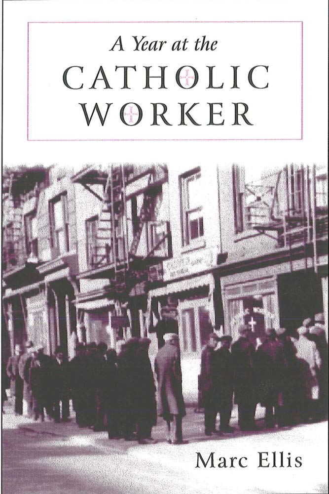 Year at the Catholic Worker: A Spiritual Journey Among the Poor: 1 [Paperback] Ellis, Marc H