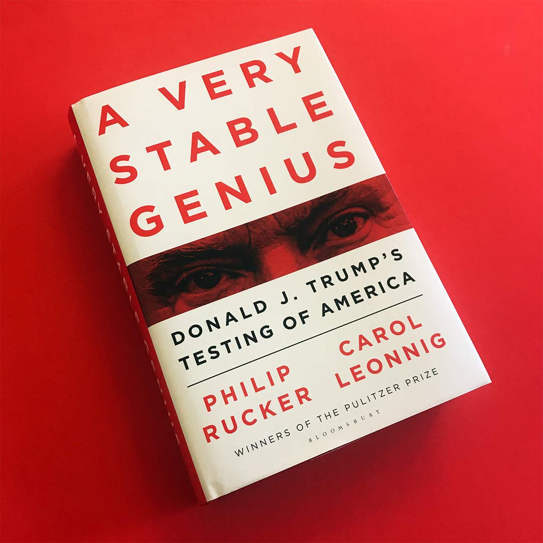 A Very Stable Genius: Donald J. Trump's Testing of America [Hardcover] Leonnig, Carol D. and Rucker, Philip