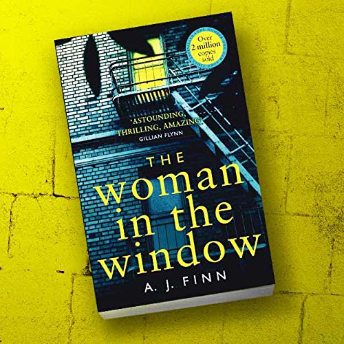 The Woman In The Window: The Number One Sunday Times bestselling debut psychological crime thriller now a major film on Netflix! [Paperback] Finn, A J