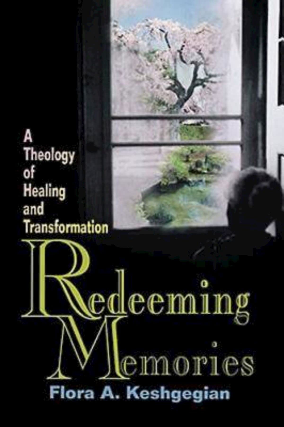 Redeeming Memories: A Theology of Healing and Transformation [Paperback] Keshgegian, Flora A
