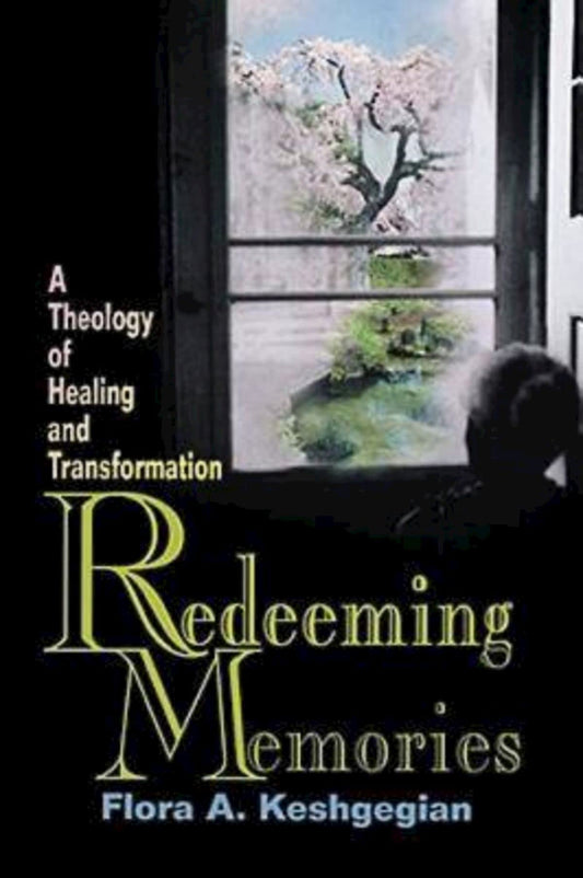 Redeeming Memories: A Theology of Healing and Transformation [Paperback] Keshgegian, Flora A