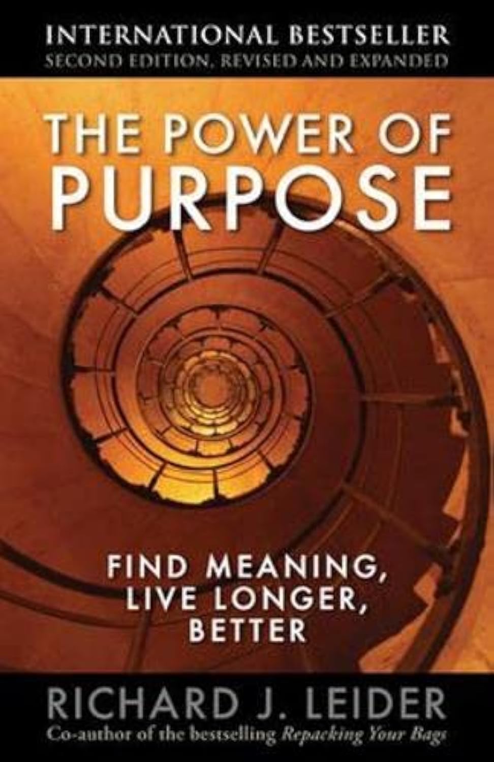 The Power of Purpose: Find Meaning, Live Longer, Better Leider, Richard J