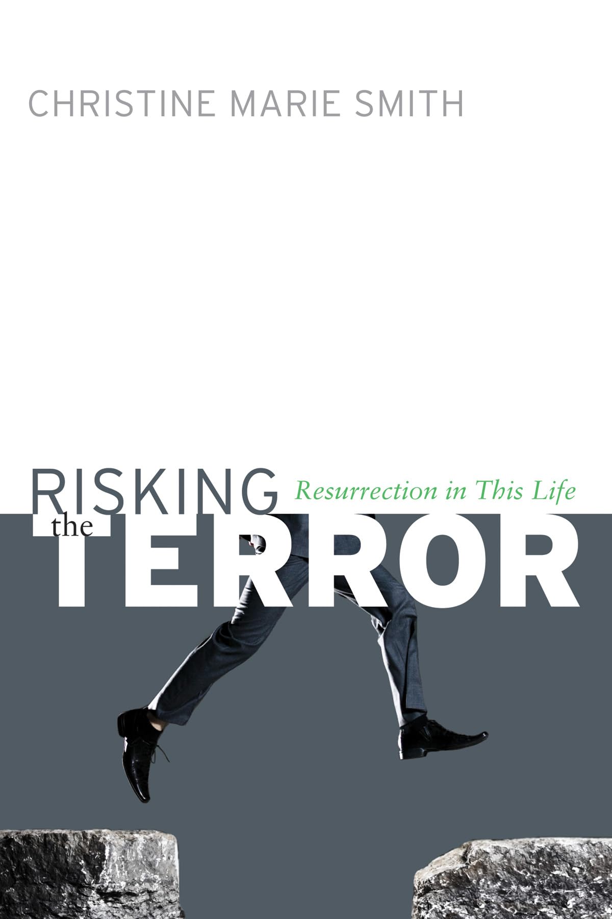 Risking the Terror: Resurrection in This Life [Paperback] Smith, Christine Marie