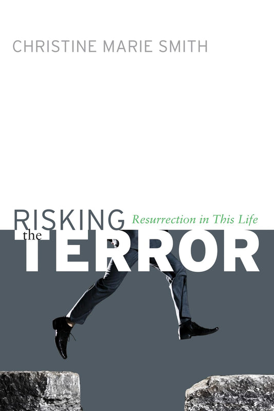 Risking the Terror: Resurrection in This Life [Paperback] Smith, Christine Marie