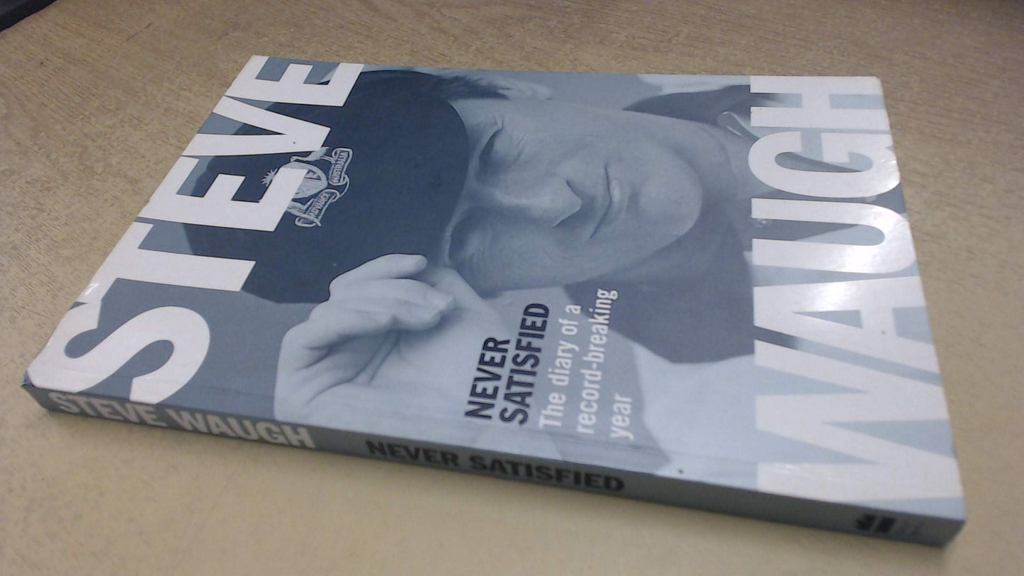 Never Satisfied: Diary of a Record-breaking Year Waugh, Steve
