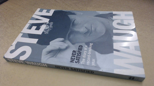 Never Satisfied: Diary of a Record-breaking Year Waugh, Steve