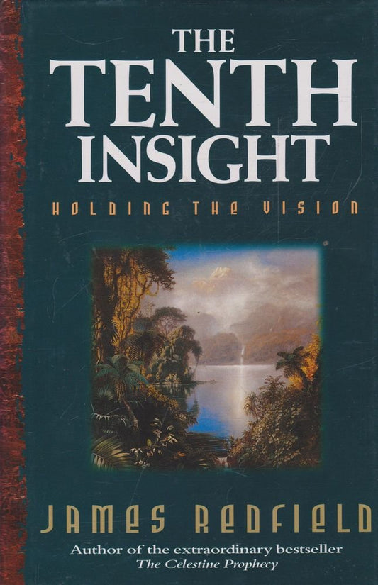 The Tenth Insight: The Celestine Prophecy Revealed [Hardcover]