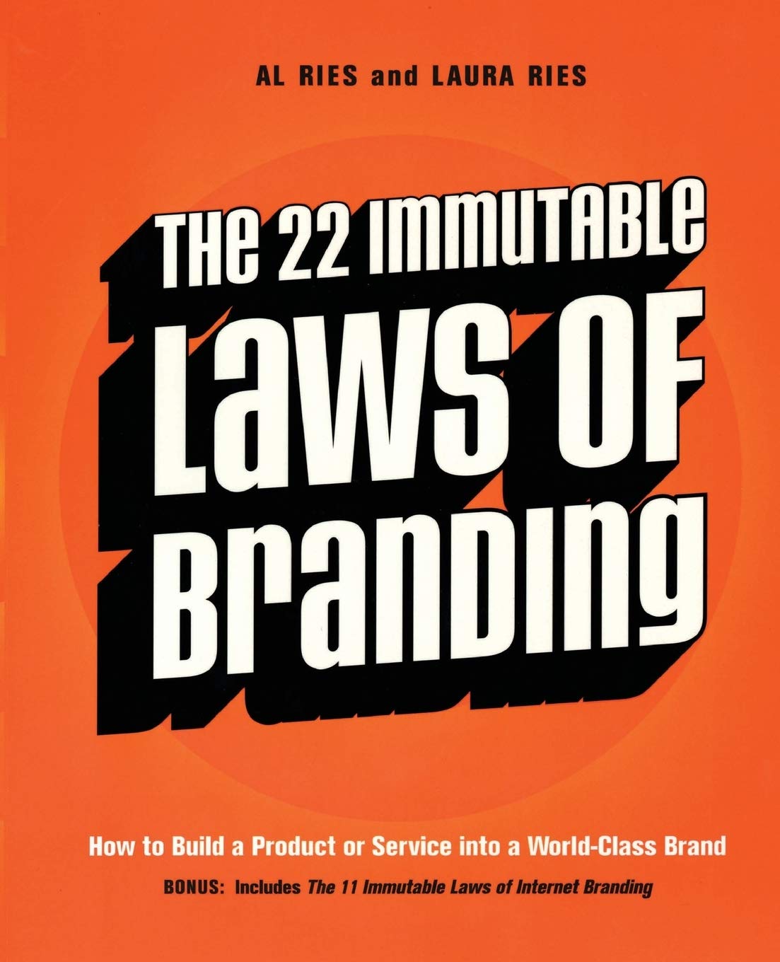 The 22 Immutable Laws Of Branding How to Build a Product or Service into a World-Class Brand [Paperback] Ries, Al and Ries, Laura