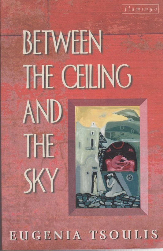Between the Ceiling and the Sky Tsoulis, Eugenia