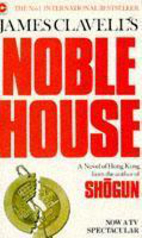 Noble House: The Fifth Novel of the Asian Saga Clavell, James