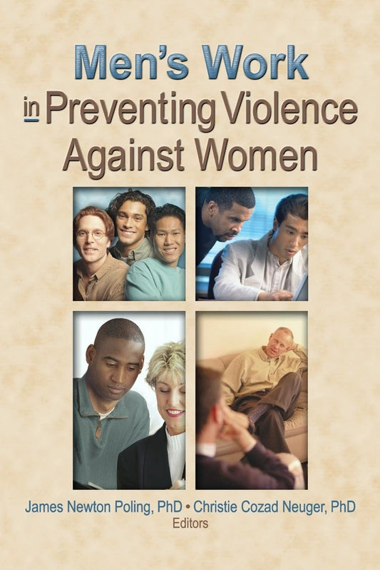 Men's Work in Preventing Violence Against Women [Paperback] Neuger, Christie Cozad Cozad and Poling, James Newton