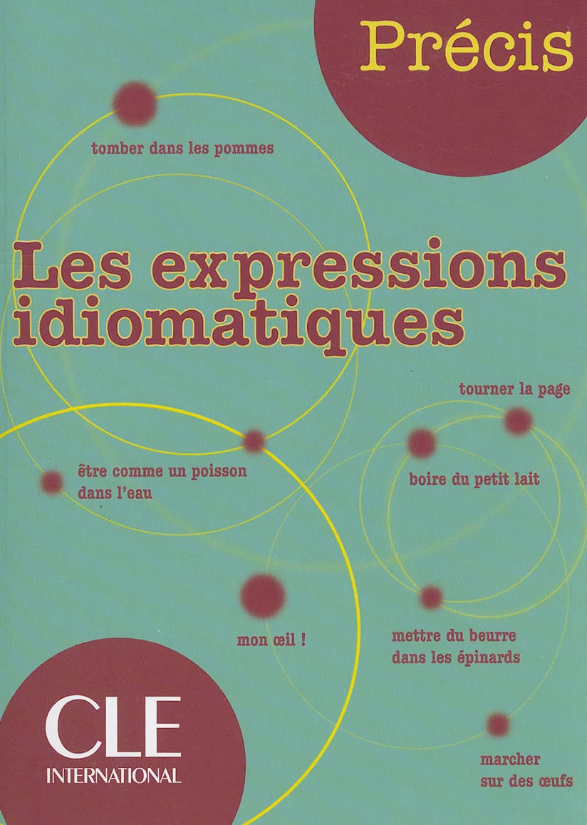 Pr?cis. Les expressions idiomatiques. Per la Scuola media Chollet, Isabelle and Robert, Jean-Michel