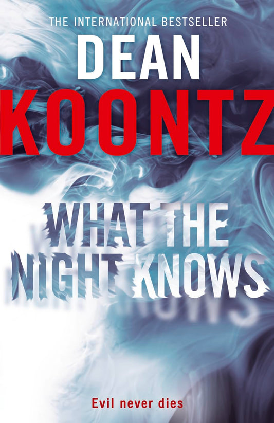 What the Night Knows Koontz, Dean