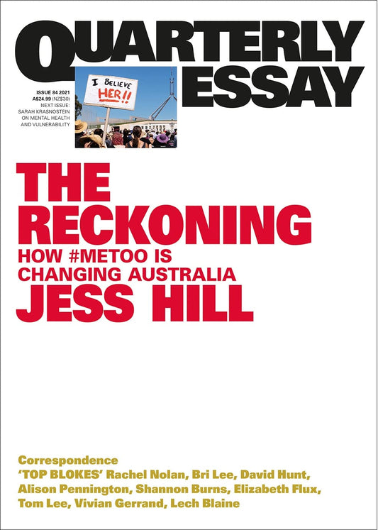 The Reckoning: How #MeToo is changing Australia: Quarterly Essay 84 [Paperback] Hill, Jess