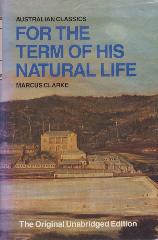 For the Term of His Natural Life Clarke, Marcus