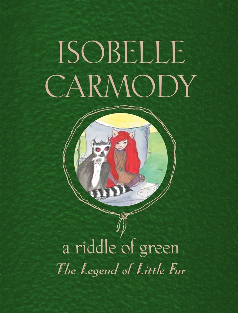 Riddle of Green: The Legend of Little Fur, A [Paperback] Carmody, Isobelle