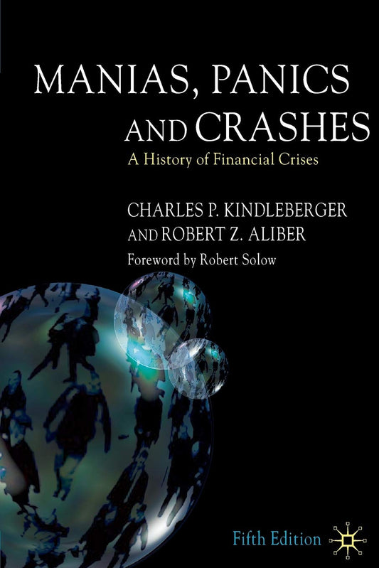 Manias, Panics and Crashes: A History of Financial Crises [Paperback] Kindleberger, C. and Aliber, R.