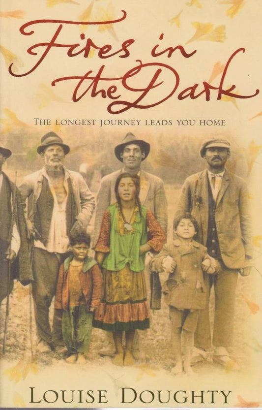 Fires in the Dark: The Longest Journey Leads You Back Home Doughty, Louise