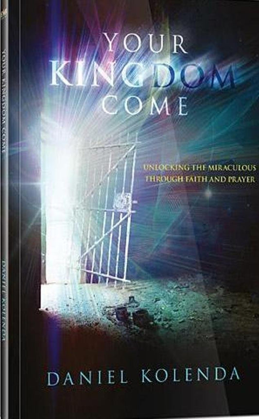 Your Kingdom Come Reinhard Bonnke; Daniel Kolenda and Siegfried Tomazsewski