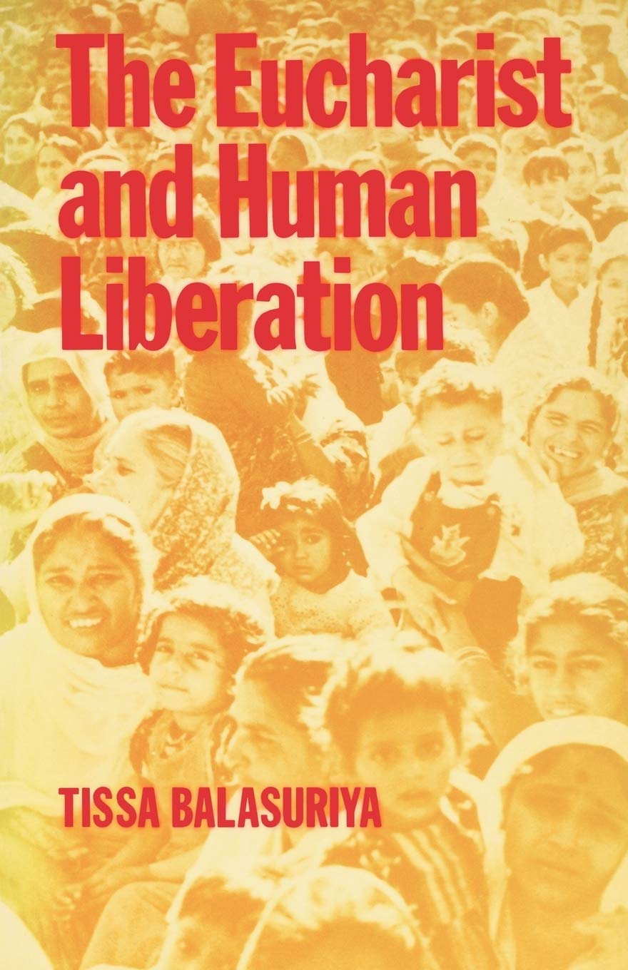 The Eucharist and Human Liberation [Paperback] Ballasuriya, Tissa