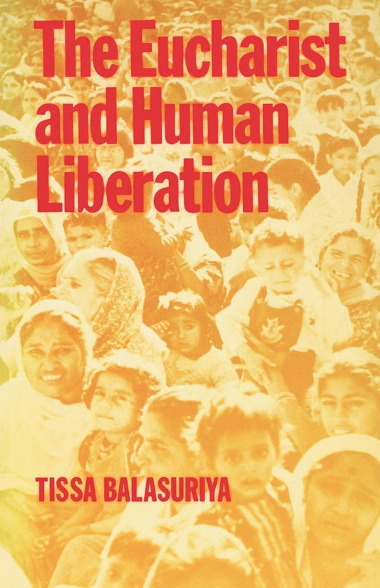 The Eucharist and Human Liberation [Paperback] Ballasuriya, Tissa