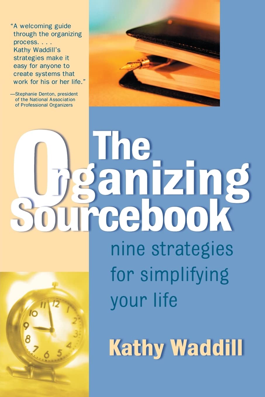 The Organizing Sourcebook: Nine Strategies for Simplifying Your Life [Paperback] Waddill, Kathy