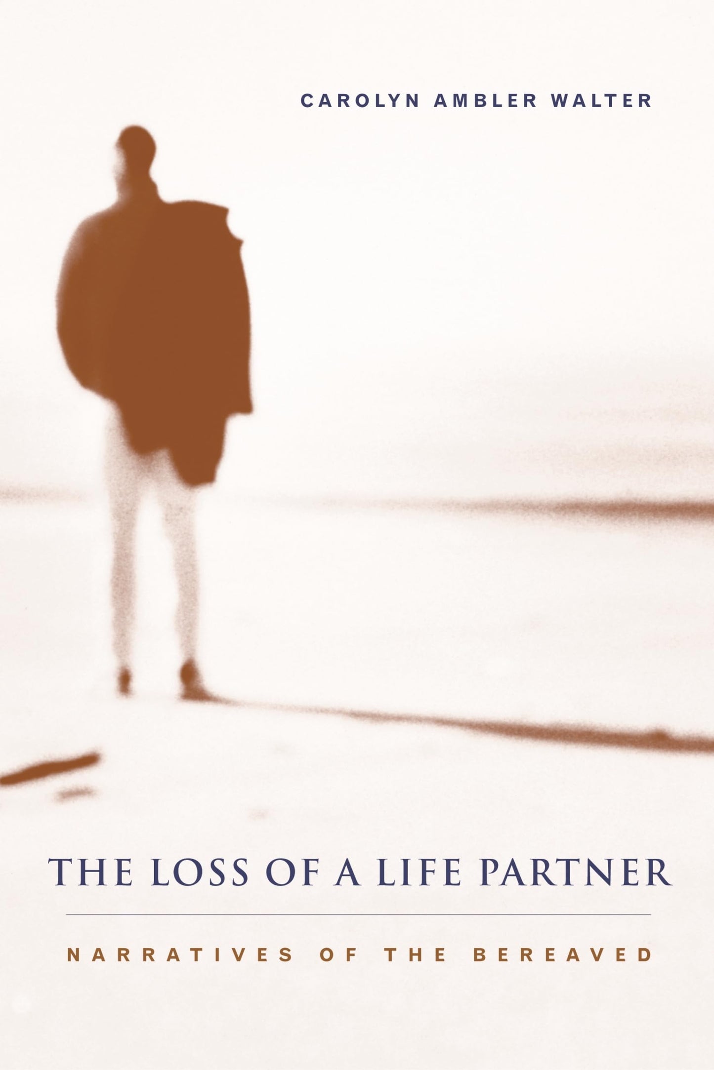The Loss of a Life Partner: Narratives of the Bereaved [Paperback] Walter, Carolyn Ambler