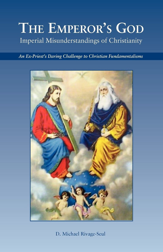 The Emperor's God: Imperial Misunderstandings of Christianity [Paperback] Rivage-Seul, D Michael; Rivage-Seul, Mike and Rivage-Seul, Michael