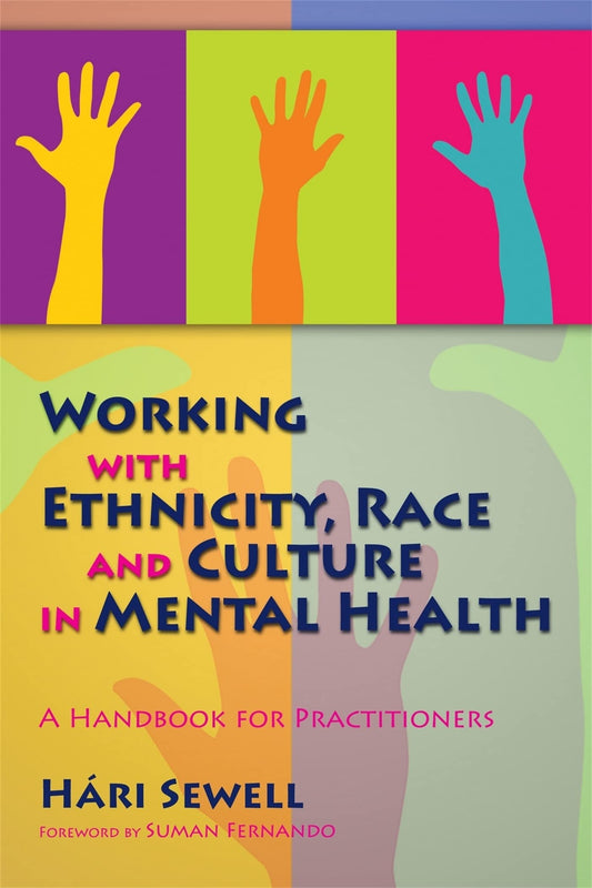 Working with Ethnicity, Race and Culture in Mental Health: A Handbook for Practitioners [Paperback] Fernando Dr, Dr Suman and Sewell, H?ri
