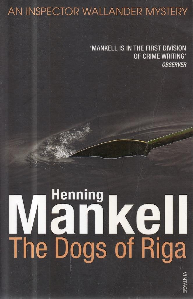The Dogs of Riga: Kurt Wallander Mankell, Henning
